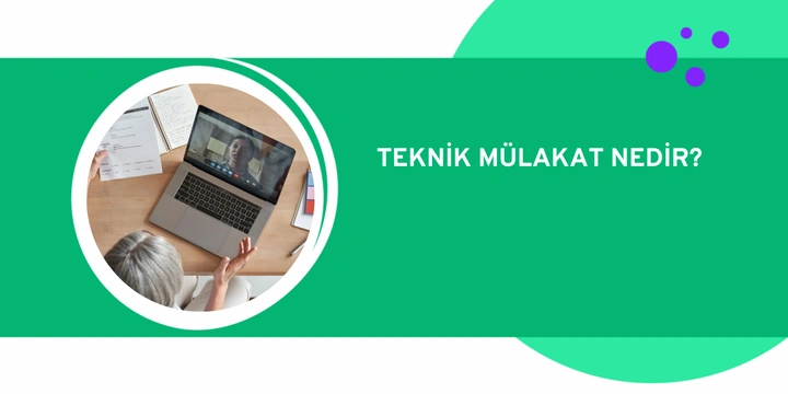 Teknik Mülakat Nedir? Teknik Mülakata Nasıl Hazırlanılır?